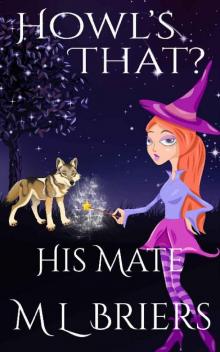 His Mate - Howl's that?: Paranormal Romantic Comedy His Mate - Howl's that?: Paranormal Romantic Comedy