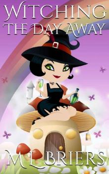 Witching The Day Away: Paranormal Comedy Romance Witching The Day Away: Paranormal Comedy Romance