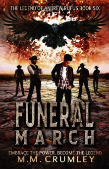 Funeral March: The Legend of Andrew Rufus: (Book 6 of 7) (The Legend of Andrew Rufus Complete Series)