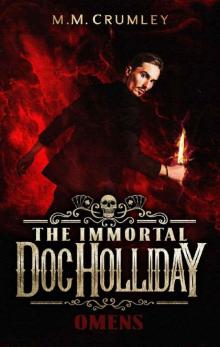The Immortal Doc Holliday: Omens: (The Immortal Doc Holliday Series Book 7) The Immortal Doc Holliday: Omens: (The Immortal Doc Holliday Series Book 7)