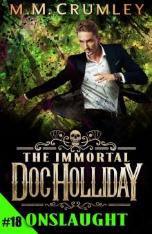 The Immortal Doc Holliday: Onslaught (The Immortal Doc Holliday Series Book 18) The Immortal Doc Holliday: Onslaught (The Immortal Doc Holliday Series Book 18)