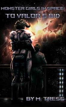 To Valor's Bid: (Monster Girls In Space Book 1)