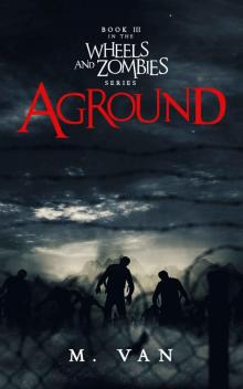 Wheels and Zombies (Book 3): Aground