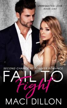 Fail To Fight: A Second Chance At Forever Romance (Unrequited Love Series Book 1)