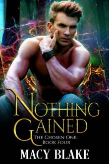 Nothing Gained: The Chosen One Book Four