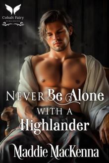 Never Be Alone with a Highlander: A Scottish Medieval Historical Romance