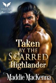 Taken by the Scarred Highlander: A Scottish Medieval Historical Romance