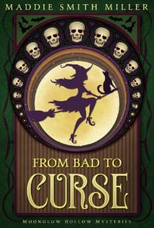 From Bad to Curse (Moonglow Hollow Mysteries Book 3)