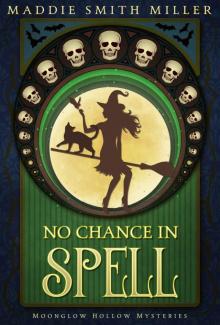 No Chance in Spell (Moonglow Hollow Mysteries Book 2)