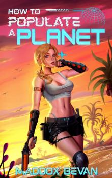 How to Populate a Planet: A Sci-Fi Adventure