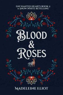 Blood & Roses: A Sweet & Spicy Snow White Retelling (Enchanted Hearts Book 2)