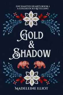 Gold & Shadow: A Sweet & Spicy Goldilocks Retelling (Enchanted Hearts Book 1)