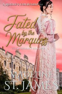 Fated by the Marquess: Clean Regency Romance (A Rogue's Courtship Book 3)