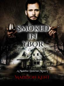 Smoked in Ybor (A Madeline Donovan Mystery Book 9)