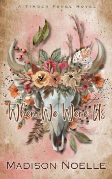 When We Were Us (A Timber Forge Series Book 1)