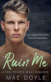 Ruin Me: A High School Bully Romance (Trinity Prep Book 1)