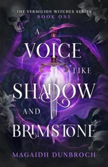 A Voice like Shadow and Brimstone