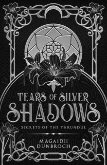 Tears of Silver Shadows: Secrets of the Thrundul
