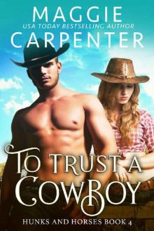 To Trust A Cowboy (Hunks and Horses Book 4)