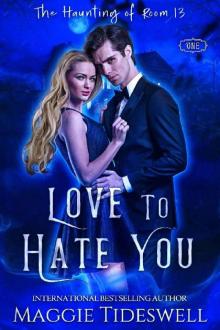 Love To Hate You: Enemies To Lovers Romance (The Haunting Of Room 13)