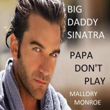 Big Daddy Sinatra: Papa Don't Play Big Daddy Sinatra: Papa Don't Play