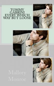 Tommy Gabrini: Every Which Way But Loose Tommy Gabrini: Every Which Way But Loose