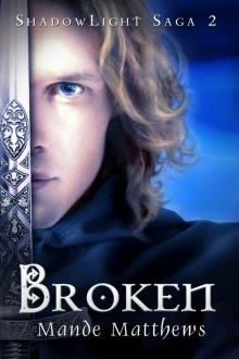 Broken: Book 2 of the ShadowLight Saga