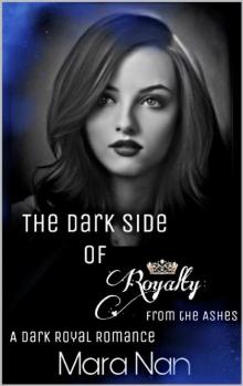 The Dark Side of Royalty: From the Ashes: A Dark Royal Romance (The Royal Secrets Collection Book 2)