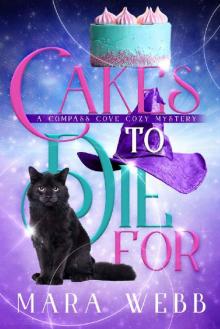 Cakes to Die For (Compass Cove Cozy Mystery Book 1)