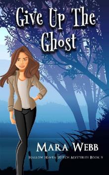 Give Up The Ghost (Hallow Haven Witch Mysteries Book 9)