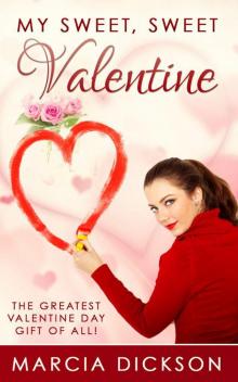 My Sweet, Sweet Valentine: The Greatest Valentine Day Gift of All