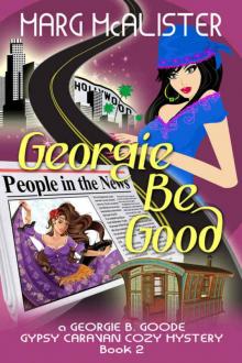 Georgie Be Good: Book 2 Georgie B. Goode Gypsy Caravan Cozy Mystery