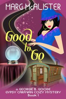 Good to Go: Book 1 Georgie B. Goode Gypsy Caravan Cozy Mystery