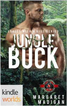 Special Forces: Operation Alpha: Jungle Buck (Kindle Worlds Novella) (Sealed With A Kiss Book 3)