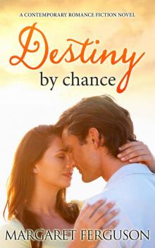 Destiny by chance: A Contemporary Romance Fiction Novel