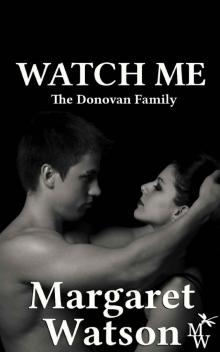 Watch Me (The Donovan Family Book 2)