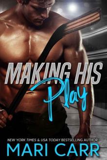 Making His Play: Sister's Best Friend Hockey Romance Making His Play: Sister's Best Friend Hockey Romance