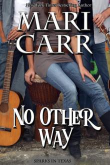 No Other Way: Sparks in Texas, book 4