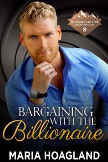 Bargaining With The Billionaire (Billionaire Bachelor Mountain Cove Book 8) Bargaining With The Billionaire (Billionaire Bachelor Mountain Cove Book 8)