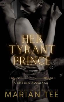 Her Tyrant Prince (A Sheikh Breaks My Heart) Her Tyrant Prince (A Sheikh Breaks My Heart)
