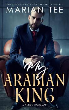 My Arabian King: Enemies to Lovers (Desert Sheikh Romance Book 1) My Arabian King: Enemies to Lovers (Desert Sheikh Romance Book 1)
