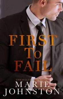 First to Fail: A Strictly Professional Romance (Unraveled Book 3) First to Fail: A Strictly Professional Romance (Unraveled Book 3)
