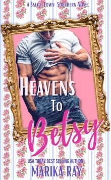 Heavens To Betsy: A Steamy Southern RomCom (Southern Charm Book 1)