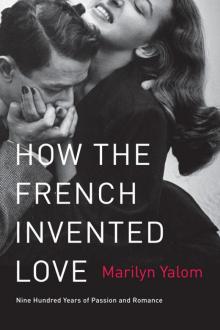 How the French Invented Love How the French Invented Love