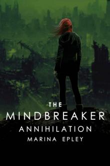 Annihilation: A YA dystopian adventure (The Mind Breaker Series Book 3)