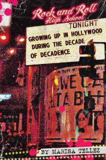 Rock and Roll High School: Growing Up in Hollywood During the Decade of Decadence