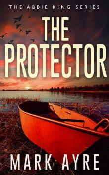 The Protector (Abbie King Thrillers Book 5)