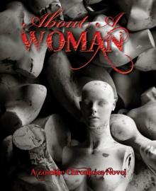 About A Woman, A Zombie Chronicles Novel About A Woman, A Zombie Chronicles Novel