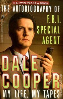 The Autobiography of FBI Special Agent Dale Cooper The Autobiography of FBI Special Agent Dale Cooper