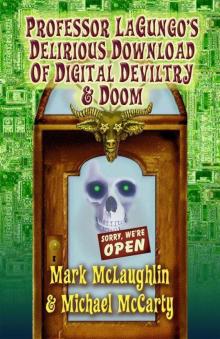 Professor Lagungo's Delirious Download of Digital Deviltry & Doom